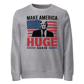 Donald Trump Make America Huge Again Unisex organic sweatshirt