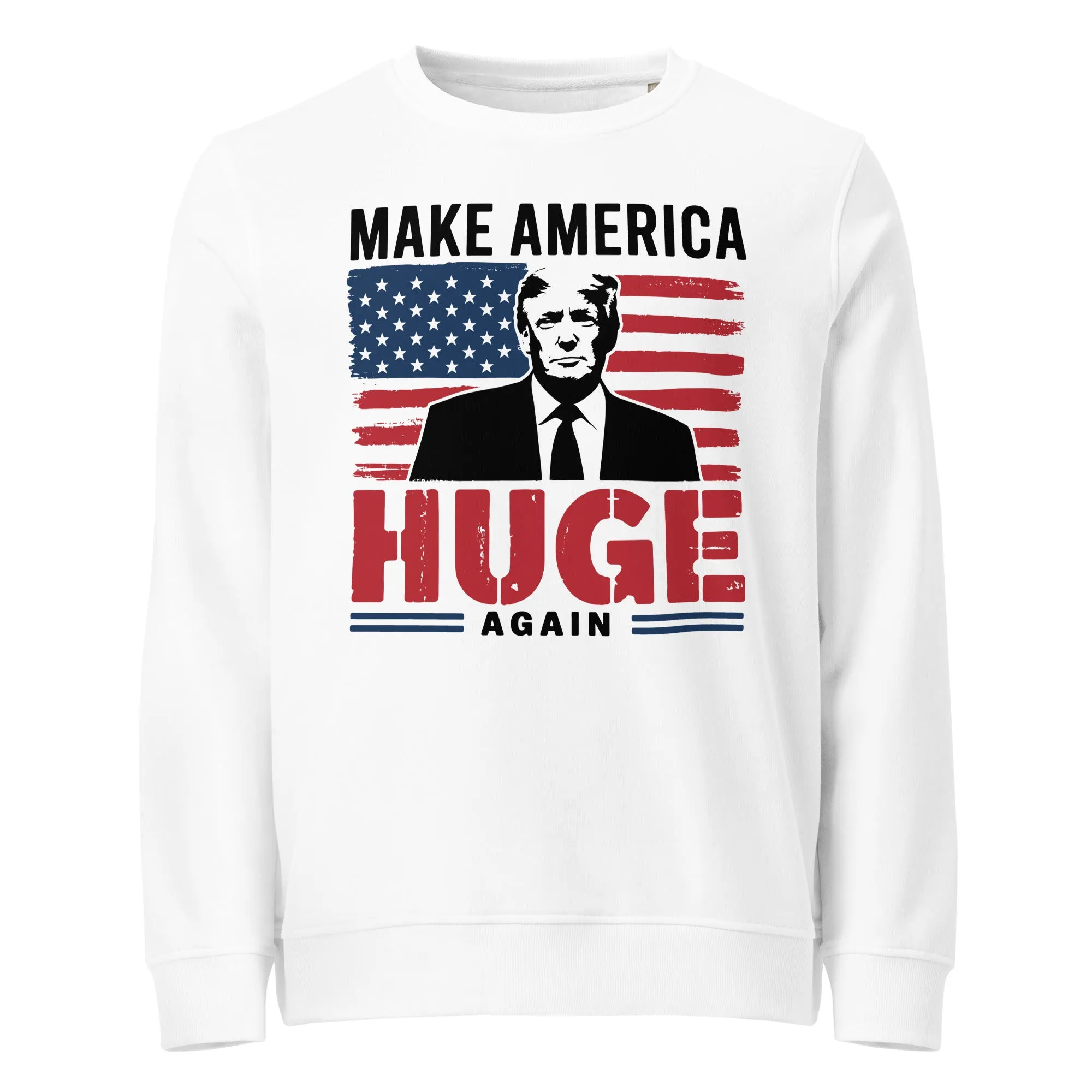 Donald Trump Make America Huge Again Unisex organic sweatshirt