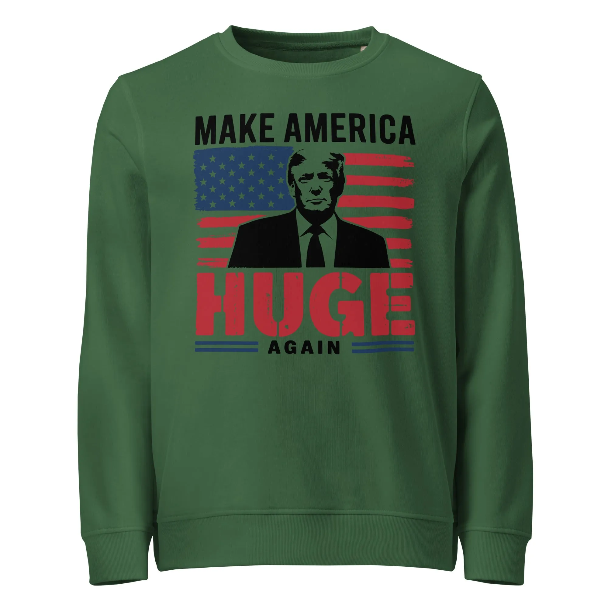 Donald Trump Make America Huge Again Unisex organic sweatshirt