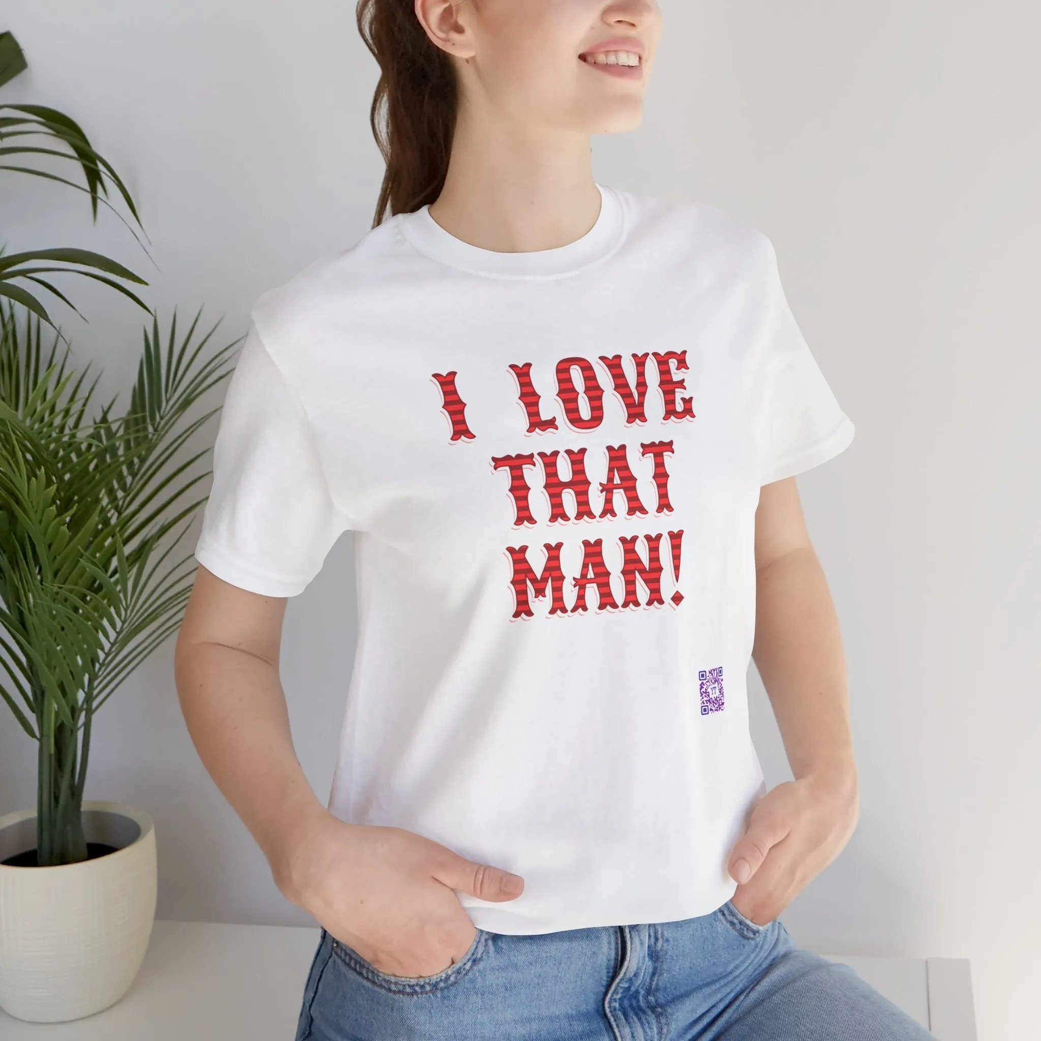 I Love That Man T-Shirt, Retro Font T-Shirt for Couples, Funny Valentine's Day Present, Casual Statement Tee, Bold Text Shirt